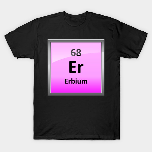 Erbium Periodic Table Element Symbol T-Shirt by sciencenotes